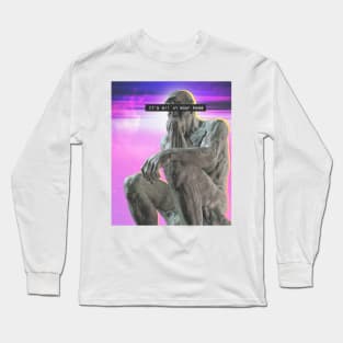 It's All In Your Head | The Thinker | Philosopher Gift Long Sleeve T-Shirt